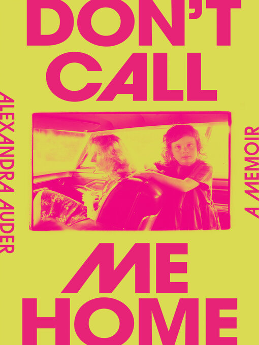 Title details for Don't Call Me Home by Alexandra Auder - Available